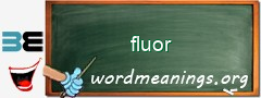 WordMeaning blackboard for fluor